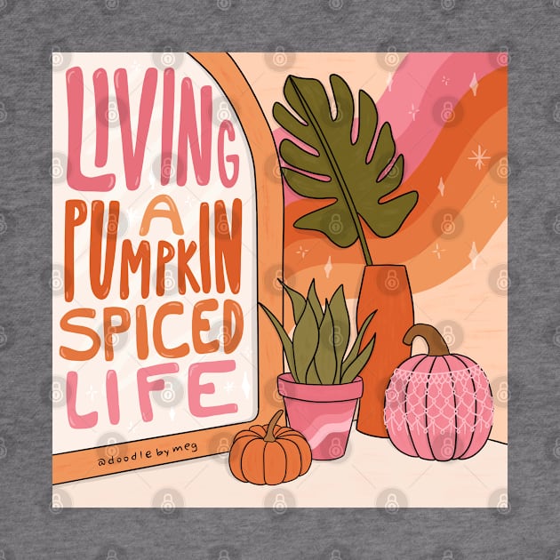 Pumpkin Spice Life by Doodle by Meg